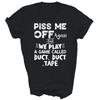 Piss Me Off Again Duct Duct Tape Unisex Shirt Gift