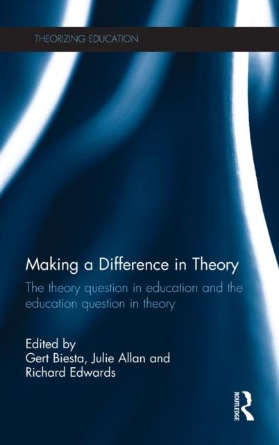 Kniha Making a Difference In Theory : The Theory Question In Education and the Education Question In Theory