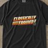 Classically Trained Shirt, Comfort Colors T Shirt, Retro Shirt, Gift For Him, Car Guy Gifts, Classically Trained, Car Guy Gift, Gift For Her