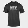 In My Defense I Was Left Unsupervised Funny Sarcastic Cotton T Shirt