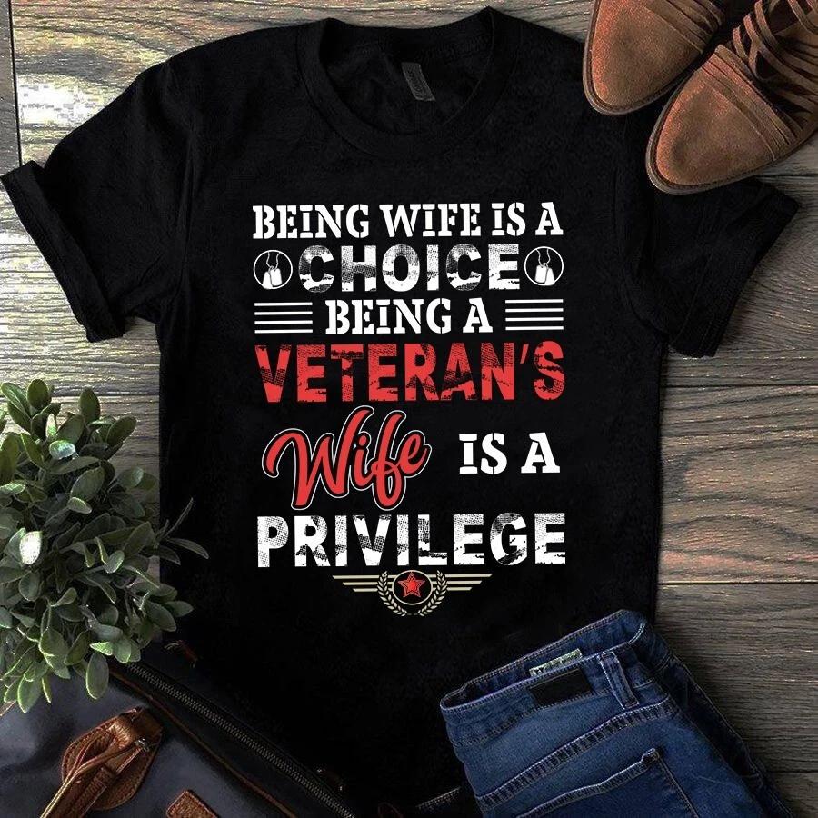 Being Wife is a Choice Being a Veteran s Wife is a Privilege Men s and Women s T-shirts S