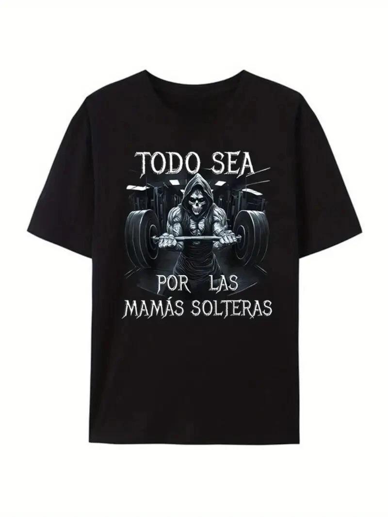 TODO SEA POR LAS MAMAS SOLTERAS Gym Women Men s T-Shirt Funny Skull Tee Shirts XS