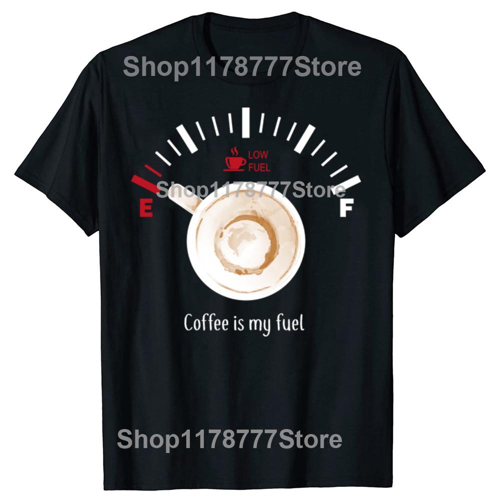 Funny Coffee Is My Fuel Classic T Shirt Cotton Streetwear Short Sleeve Birthday Gifts Mens Clothing Fashion Casual Loose T Shirt