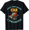 Just One More Car I Promise Car Collectors Gift Unisex T-Shirt