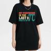 Male My Password Is The Last Print Tshirts Summer Funny Casual Tops for Women Unisex Fashion Streetwear Short Sleeve Tshirts