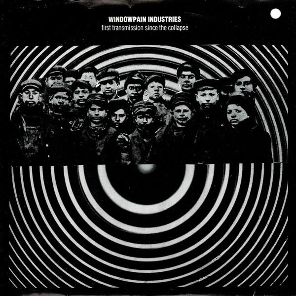 

7inch Record WINDOWPAIN INDUSTRIES - First Transmission Since The Collap NONE Not On Label US Dance & Electronica Used