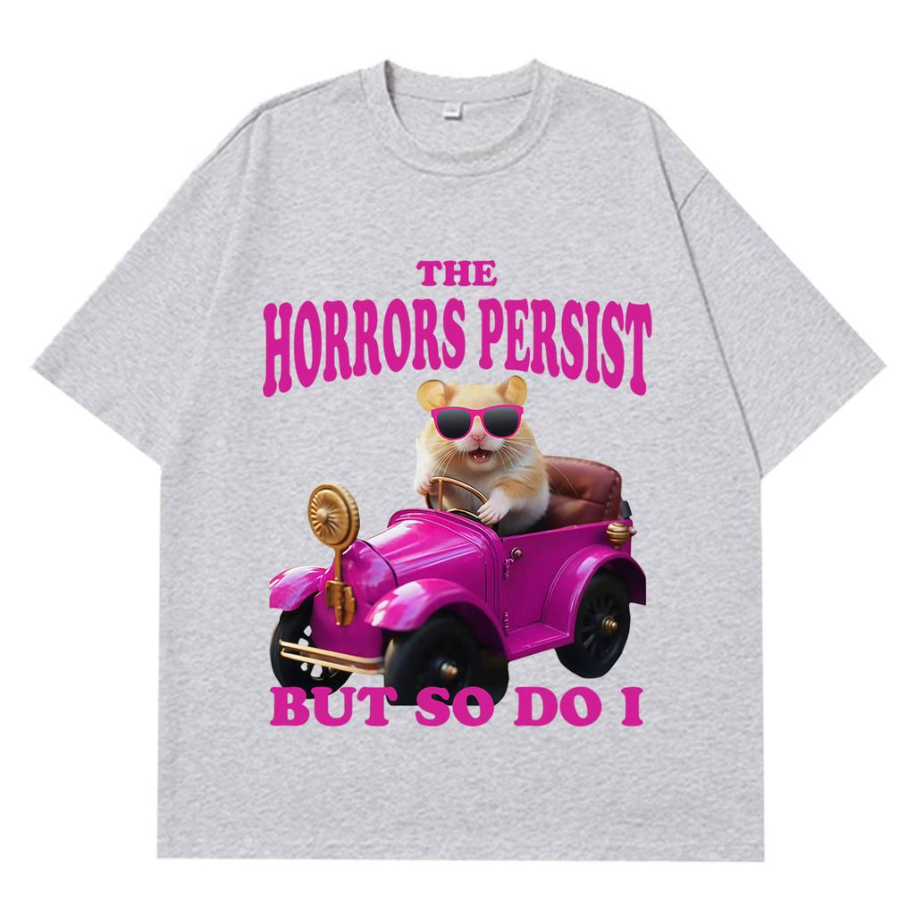 The Horrors Persist But So Do I Funny Hamster Meme Tshirt Unisex Unisex Casual Tshirt Shortsleeved Cotton Aesthetic Trend Tshirts