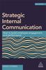 The Strategic Internal Communication : How To Build Employee Engagement and Performance Book