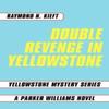 Double Revenge In Yellowstone by Raymond N. Kieft Paperback Book 9781467043724