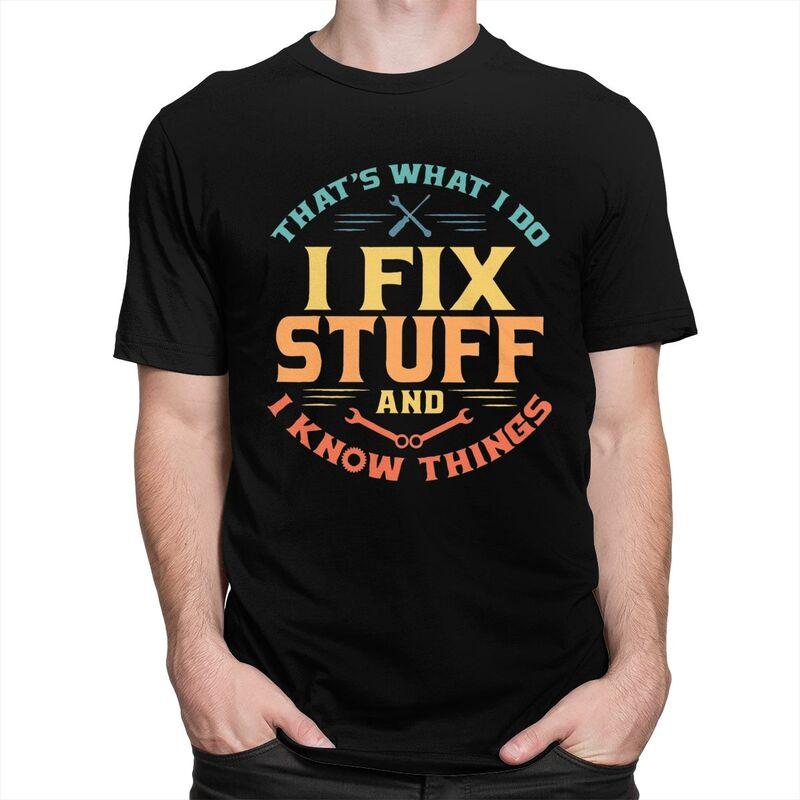 Custom Cool Funny Mechanic Engineer I Fix Stuff T Shirt Men Short Sleeve Pure Cotton Tshirt Leisure Tee Tops Fashion Tshirt