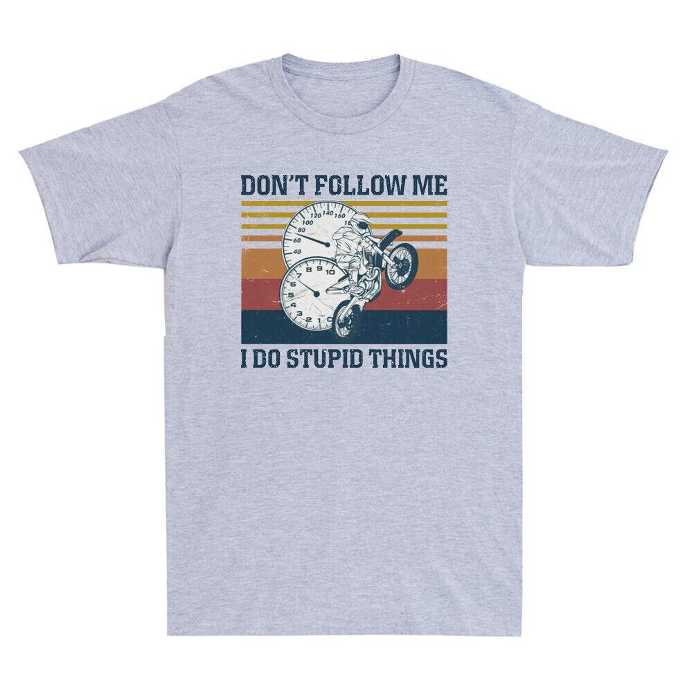 Racing Don t Follow Me I Do Stupid Things Off-road Motorcycle Men s T-Shirt S