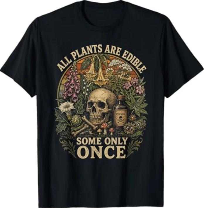 All Plants Are Edible Some Only Once Funny Unisex Unisex TShirt S
