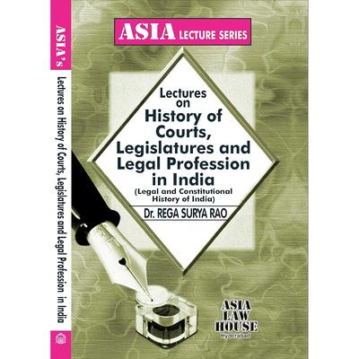 Lectures On History Of Courts, Legislatures And Legal Profession In India