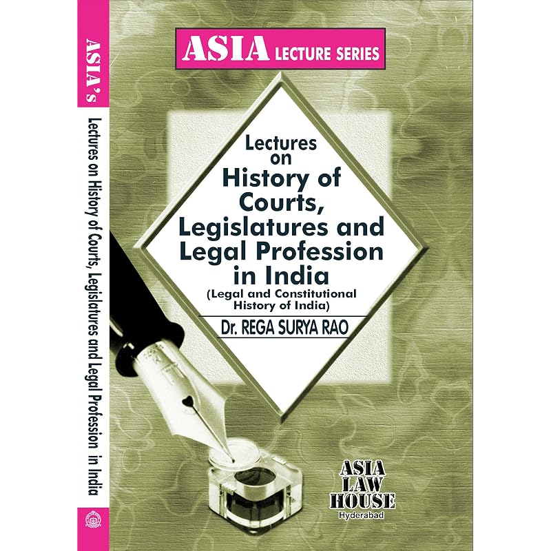 Lectures On History Of Courts, Legislatures And Legal Profession In India