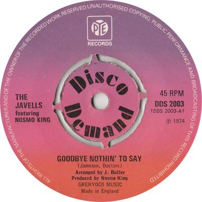 7-Zoll Schallplatte JAVELLS, NOSMO KING - Goodbye Nothin' To Say DDS2003 Pye Records 1974 UK Soul/Funk Gebraucht