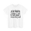 Lustiges Alltags-T-Shirt - Wenn mein Mund es nicht sagt, wird mein Gesicht es definitiv tun
