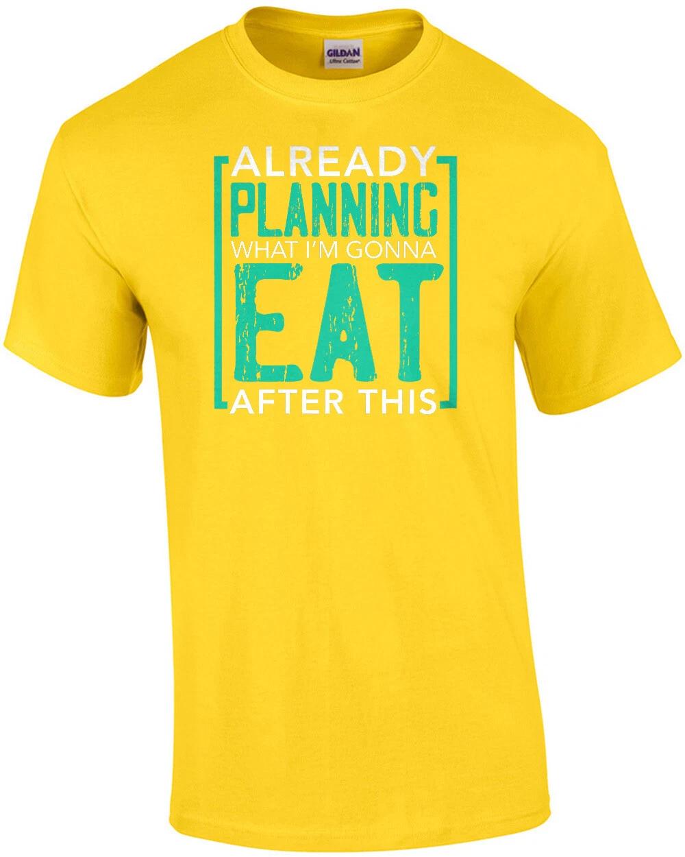 

Already planning what I m gonna eat after this - fat t-shirt XL