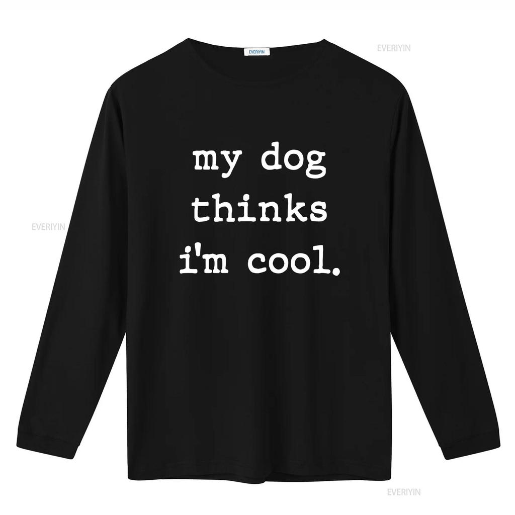 My Dog Thinks Im Cool Funny T Shirt for Men and Women Vintage Washed Designer Clothes Top For Everyday Wear Stylish Homme
