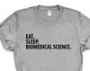 Eat Sleep Biomedical Science T-Shirt: Soft Cotton Blend
