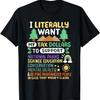 I Literally Want My Tax Dollars To Support National Parks US T-Shirt
