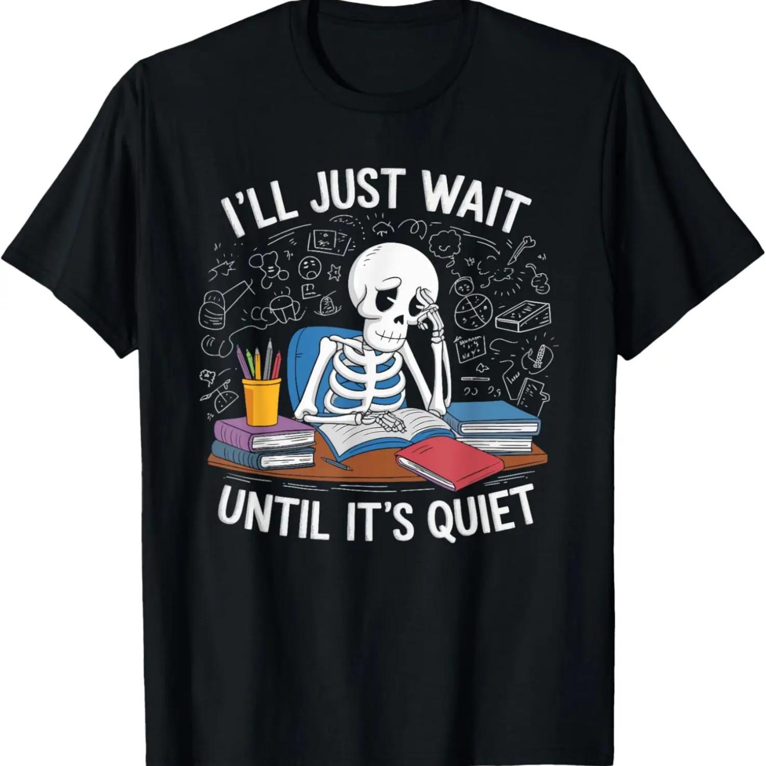 I ll Just Wait Until It s Quiet Skeleton T-Shirt S
