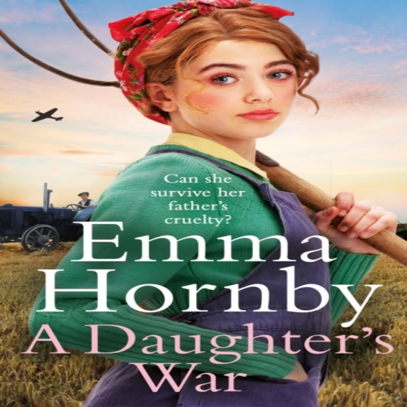 A Daughters War by Emma Hornby Hardback Book 9781787634701