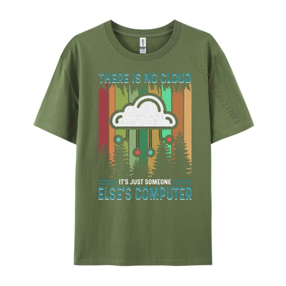 Funny There Is No Cloud It Just Someone Else Computer Sports T Shirt Men Summer Christmas Shirt Japan Style