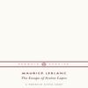 The Escape of Arsene Lupin by Maurice Leblanc Paperback Book 9780241752319