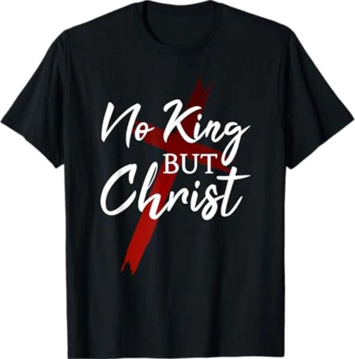 No King But Christ Cross God Jesus Christian Faith T-Shirt 2XL