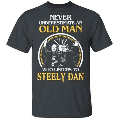 Steely Dan Dinleyen Yaşlı Bir Adamı Asla Küçümseme Unisex Tişört