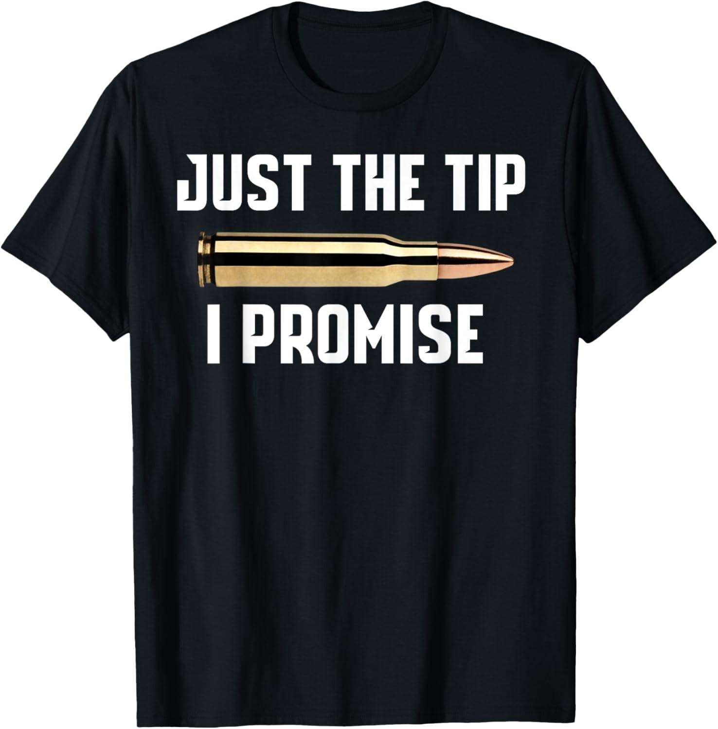 Just The Tip I Promise Shirt Funny Gun Mens Shirts T-Shirt S разноцветный