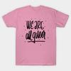 T Shirt Women We Are Queer Harajuku Print Kawaii Tshirt Summer Short Sleeve Female T-Shirt Top Tee