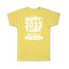 Gift T-Shirt : Happy 2022 New Year Humor Saying Funny Quote Christmas