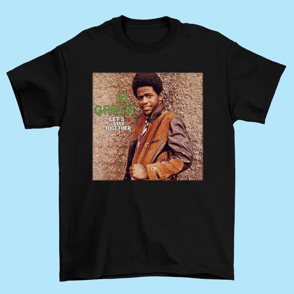 

Al Green Tee Lest Stay Together Black T Shirt Size S 34XL Cotton Gifl EE210 Unisex T-Shirt XXXXL