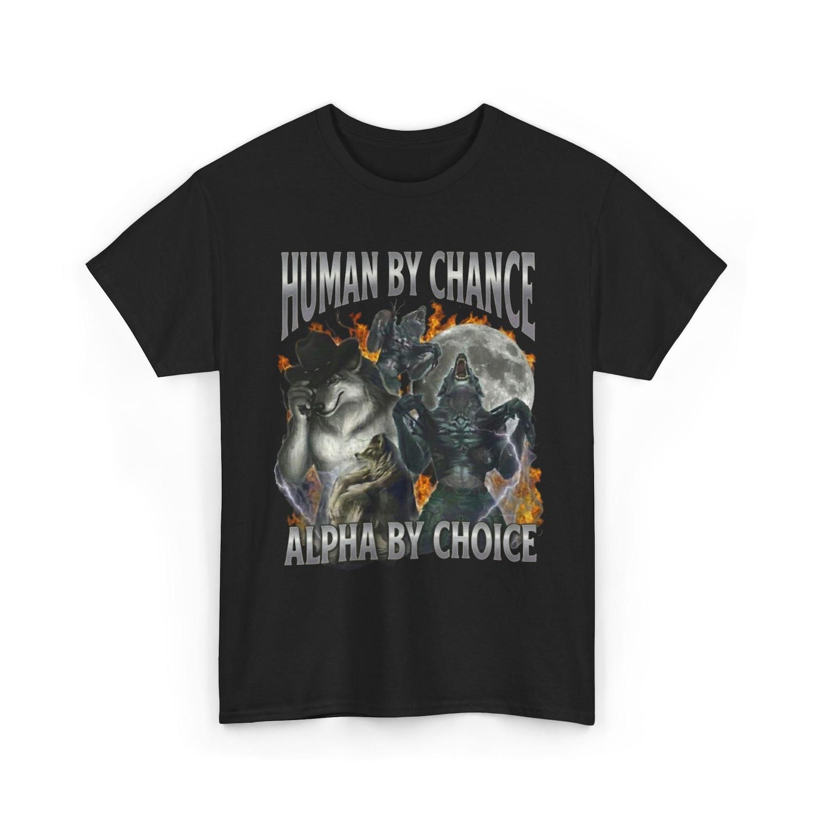 Human by Chance Alpha by Choice Shirt, Dark Wolf Alpha Graphic Tee, Edgy Wolf Unisex T-Shirt L