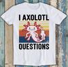 You Axolotl Questions Retro 90s Gamer Gaming Funny Gift Tee T Shirt M1465