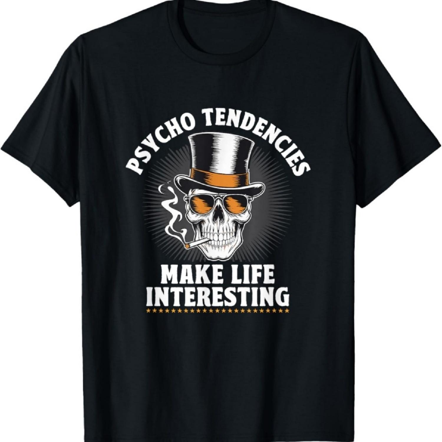 

Psycho Tendencies Make Life Interesting Humor Psychopath T-Shirt XXXXXL чорний