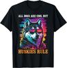 All Dogs Are Cool But Huskies Rule - Siberian Husky Dog Love T-Shirt