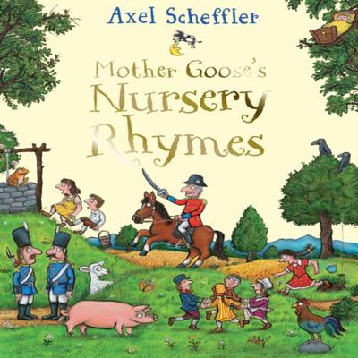 Mother Gooses Nursery Rhymes by Axel Scheffler Hardback Book 9781529031935