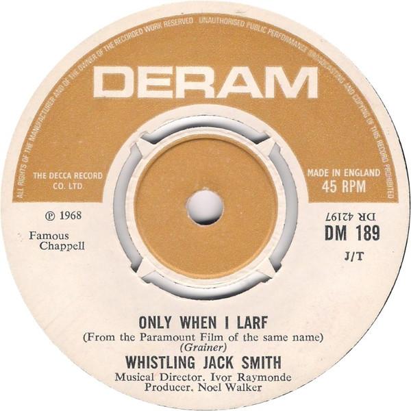 7inch Record WHISTLING JACK SMITH - Only When I Larf / Early One Mornin DM189 Deram 1968 UK Pop Used