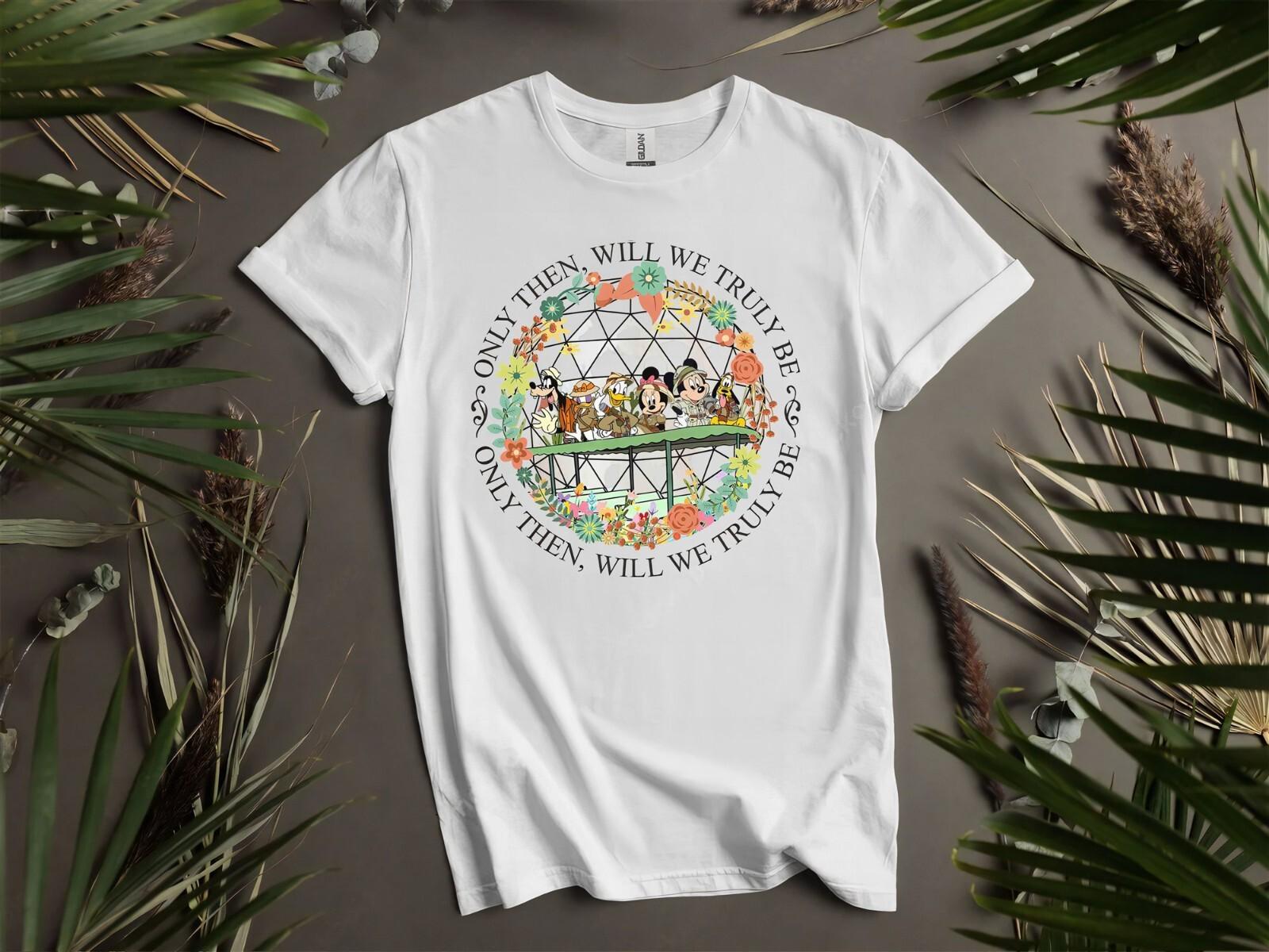 Epcot Land Only Then Will We Truly Hoodie Tshirt Men Women Unisex AD831 2XL