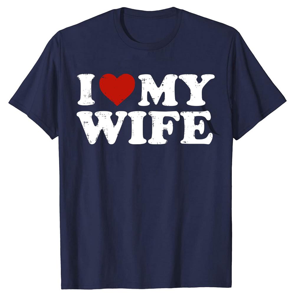 I Love My Wife Heart Funny Cool Husband T-shirt Men Casual Tshirt Cotton Loose apparel Christmas Crewneck Collar Hip Hop TShirt