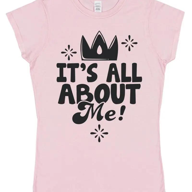 ItS All About Me T Shirt Princess Crown Birthday Party Top Or For Bride Hen Do