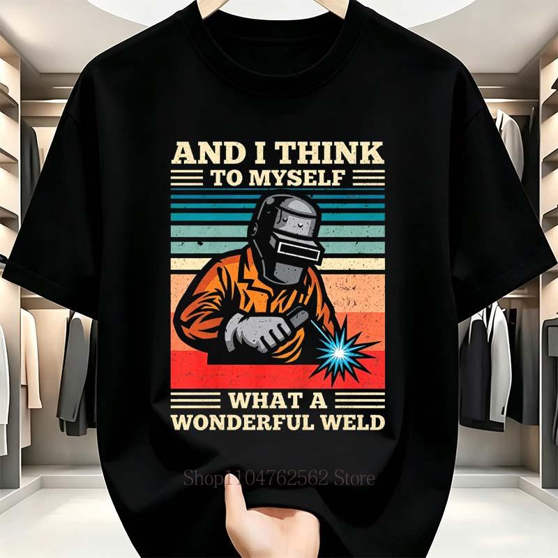And I Think To Myself What A Wonderful Weld Print T-shirts Summer Casual Fashion Funny Streetwear O-Neck Short Sleeve Tees