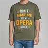 Unisex Cotton Tshirt Everyday Women Summer T Shirt Dont Make Me Use My Opera Voice Short Sleeve Travel ONeck For Him Tops