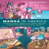 Manga In America by Brienza & Casey Lecturer In Publishing And... 9781472595874