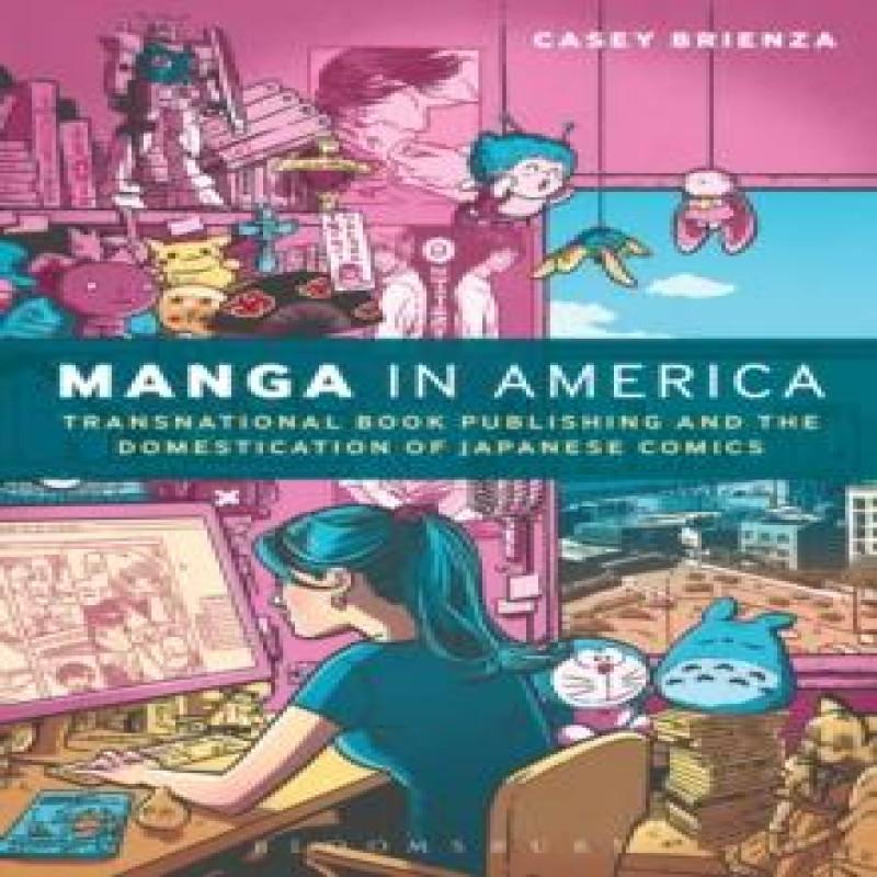 Manga in America by Brienza & Casey Lecturer in Publishing and... 9781472595874