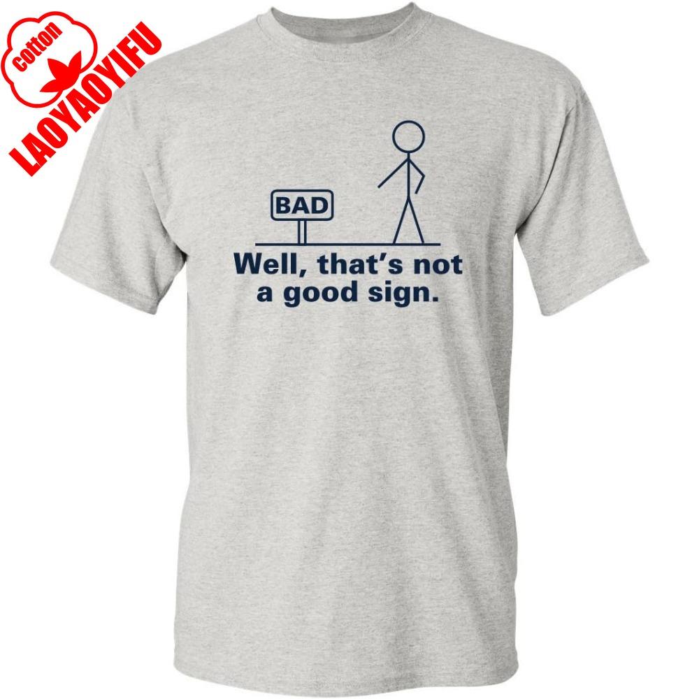 Well That's Not A Good Sign Gift Idea for Friend Sarcastic Graphic Funny T-Shirt Summer Camisetas Men T Shirt Funny T Shirt