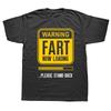 Funny Birthday Gift Warning Fart Now Loading Please Stand Back T Shirts Graphic Streetwear Short Sleeve Tshirt Unisex Clothing