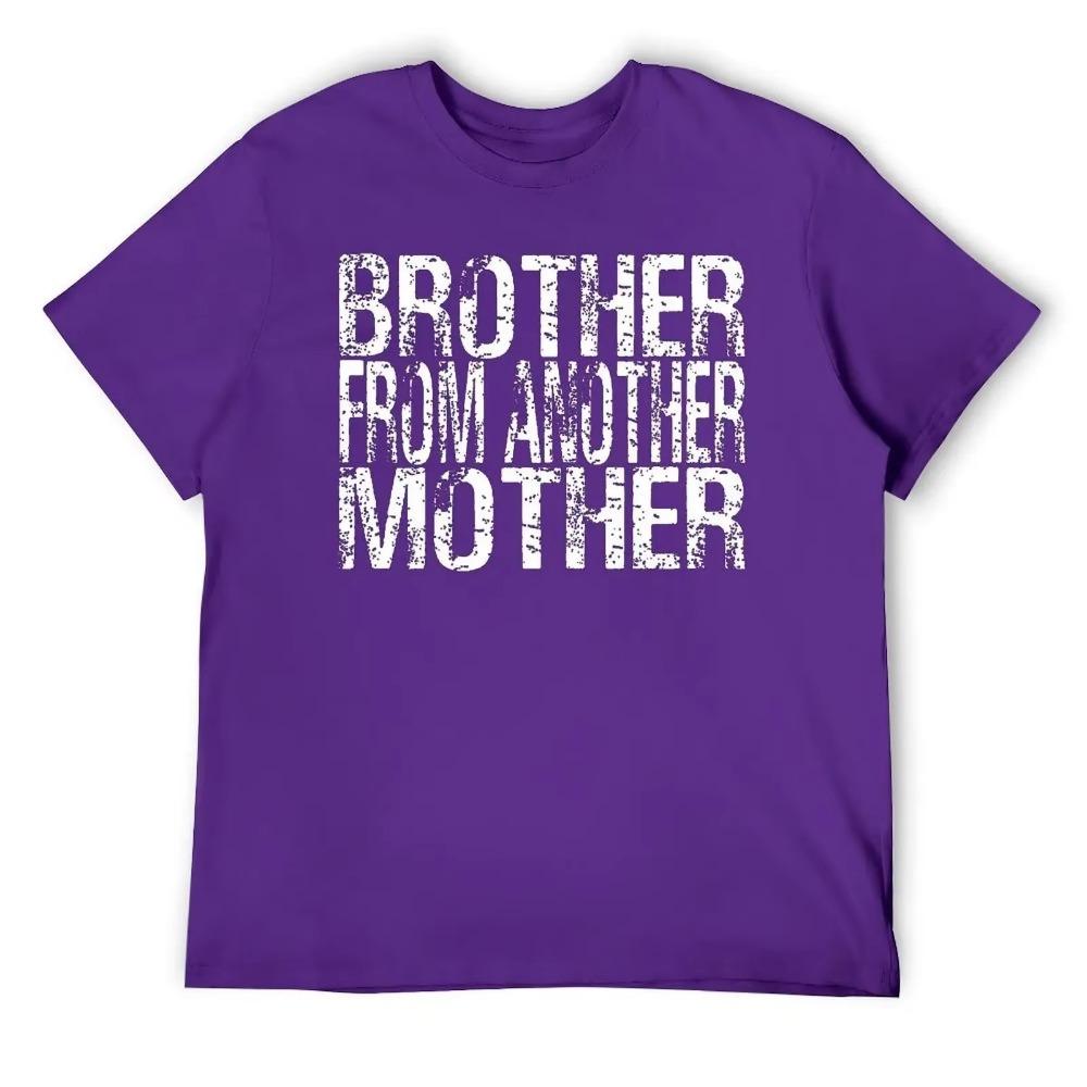 Mother's Day Brother From Another Friendship Gift Men's T-shirt Fresh Motion T-shirts Creative Home Casual Eur Size